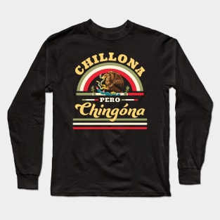 Chillona Pero Chingona - Mexican Flag Long Sleeve T-Shirt